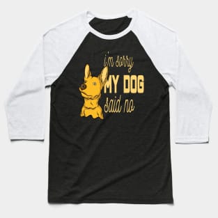 I'm sorry, my dog said no Baseball T-Shirt